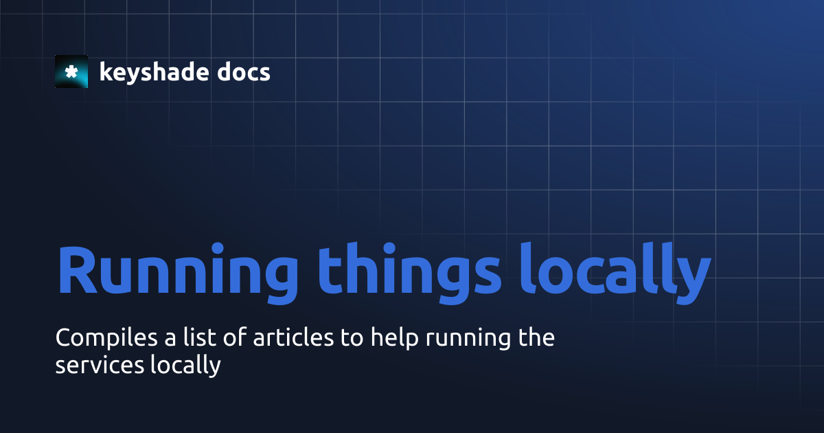 Running things locally | keyshade docs