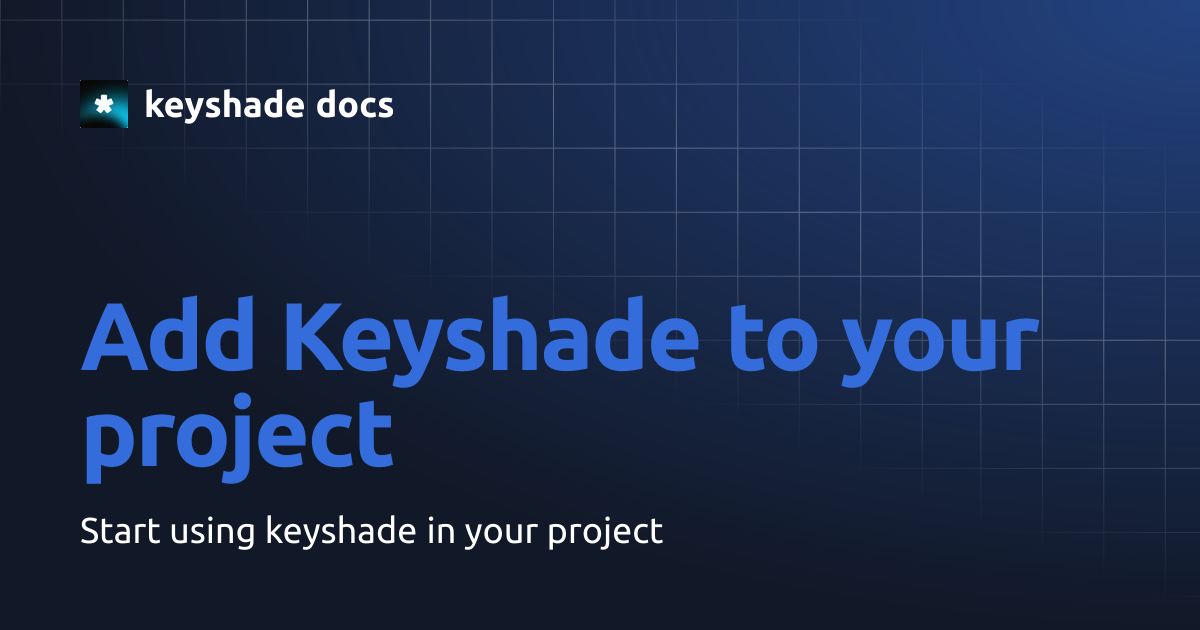 Add Keyshade to your project | keyshade docs