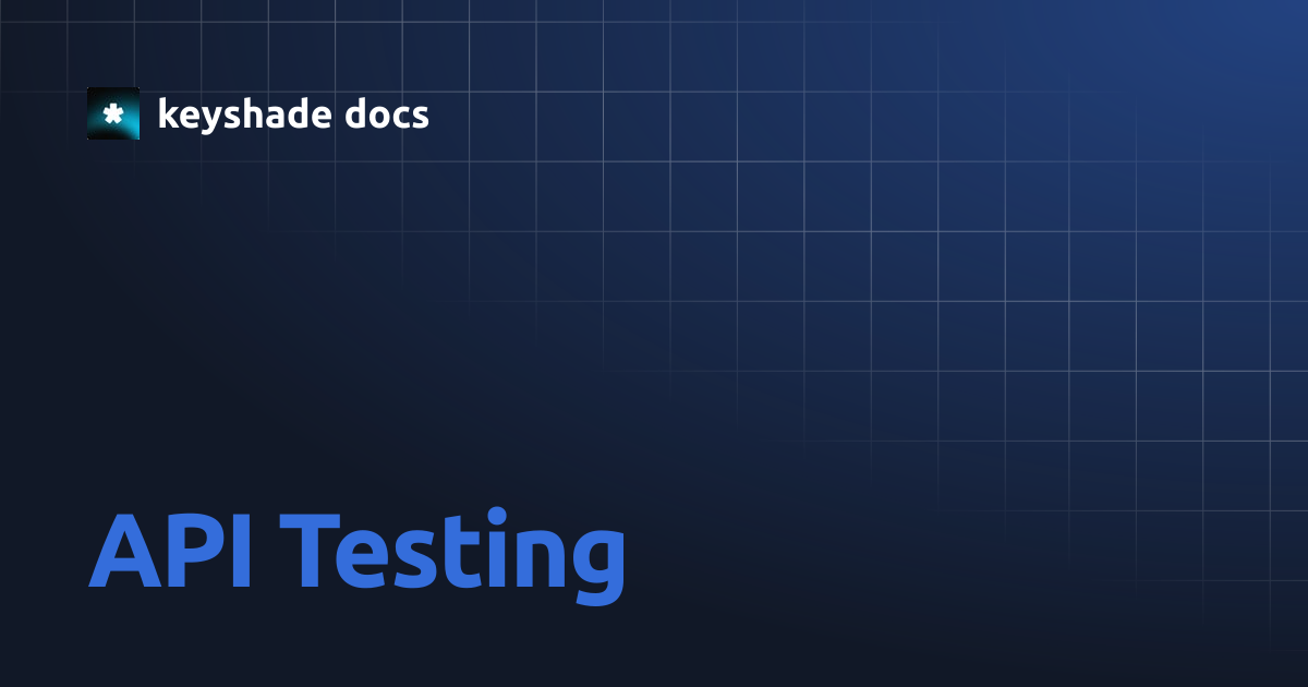 API Testing | keyshade docs